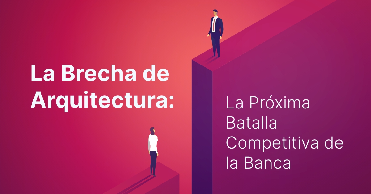 La Brecha de Architectura: Batalla Competitiva de la Banca