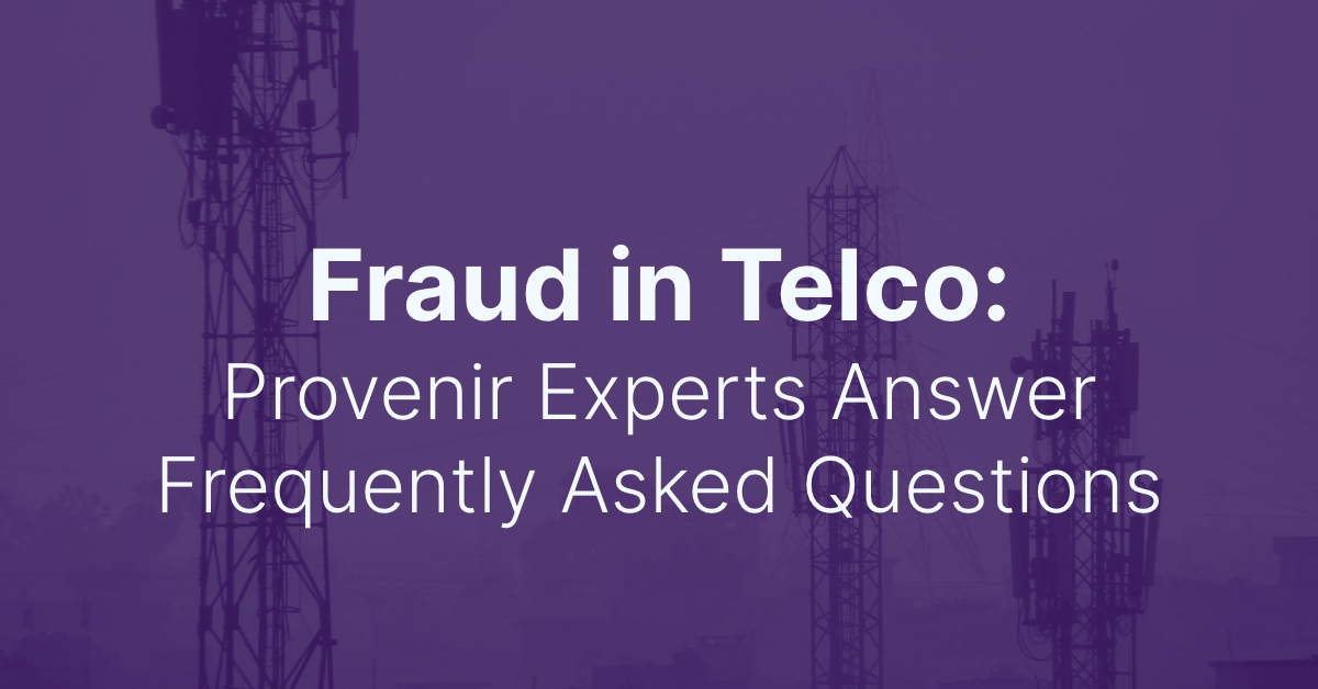 Fraud in Telco: Provenir Experts Answer Frequently Asked Questions